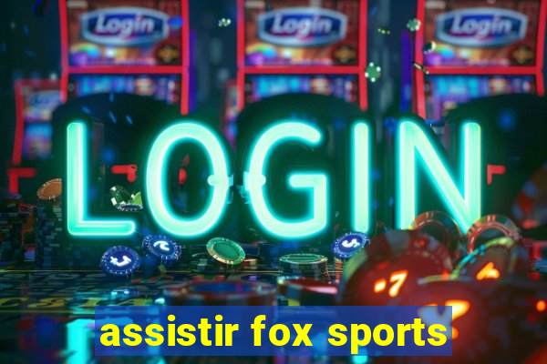 assistir fox sports